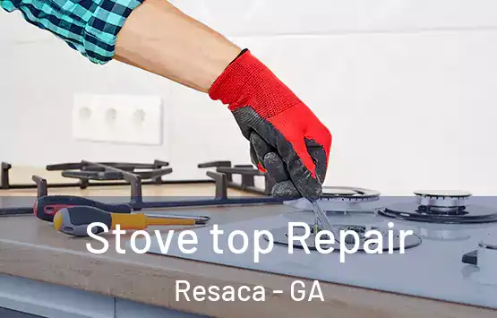  Stove top Repair Resaca - GA