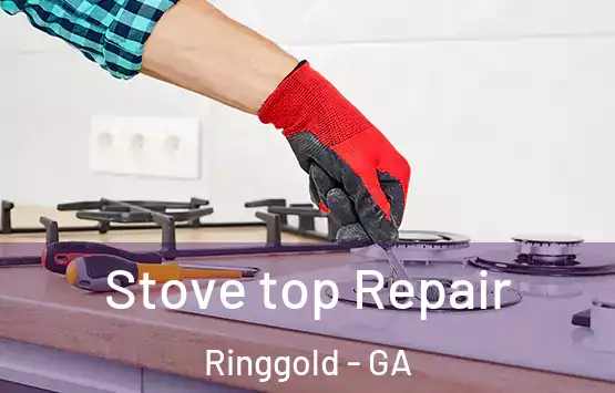  Stove top Repair Ringgold - GA