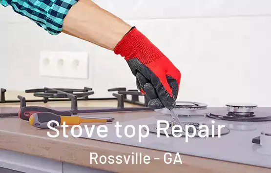  Stove top Repair Rossville - GA