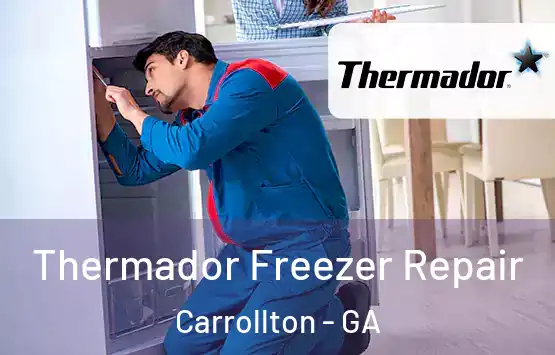  Thermador Freezer Repair Carrollton - GA
