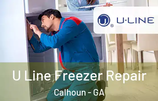  U Line Freezer Repair Calhoun - GA