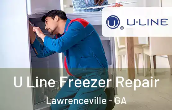  U Line Freezer Repair Lawrenceville - GA
