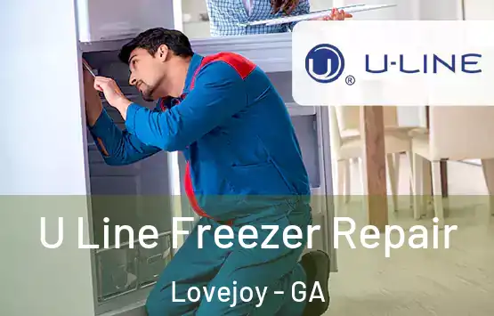  U Line Freezer Repair Lovejoy - GA
